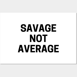 Savage not average Posters and Art